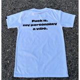 Humble Vibes 24/7 “Fuck it, My Personality A Vibe” Tee White-Black